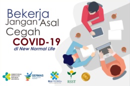Bekerja Jangan Asal, Cegah COVID-19 di New Normal Life