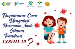 Bagaiman Cara Mengatasi Kecemasan Anak Selama Pandemi COVID-19?
