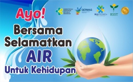 Ayo Bersama Selamatkan Air Untuk Kehidupan