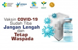 Vaksin COVID-19 Sudah Tiba, Jangan Lengah dan Tetap Waspada