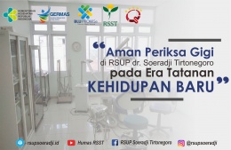 Aman Periksa Gigi di RSUP dr. Soeradji Tirtonegoro pada Era Tatanan Kehidupan Baru